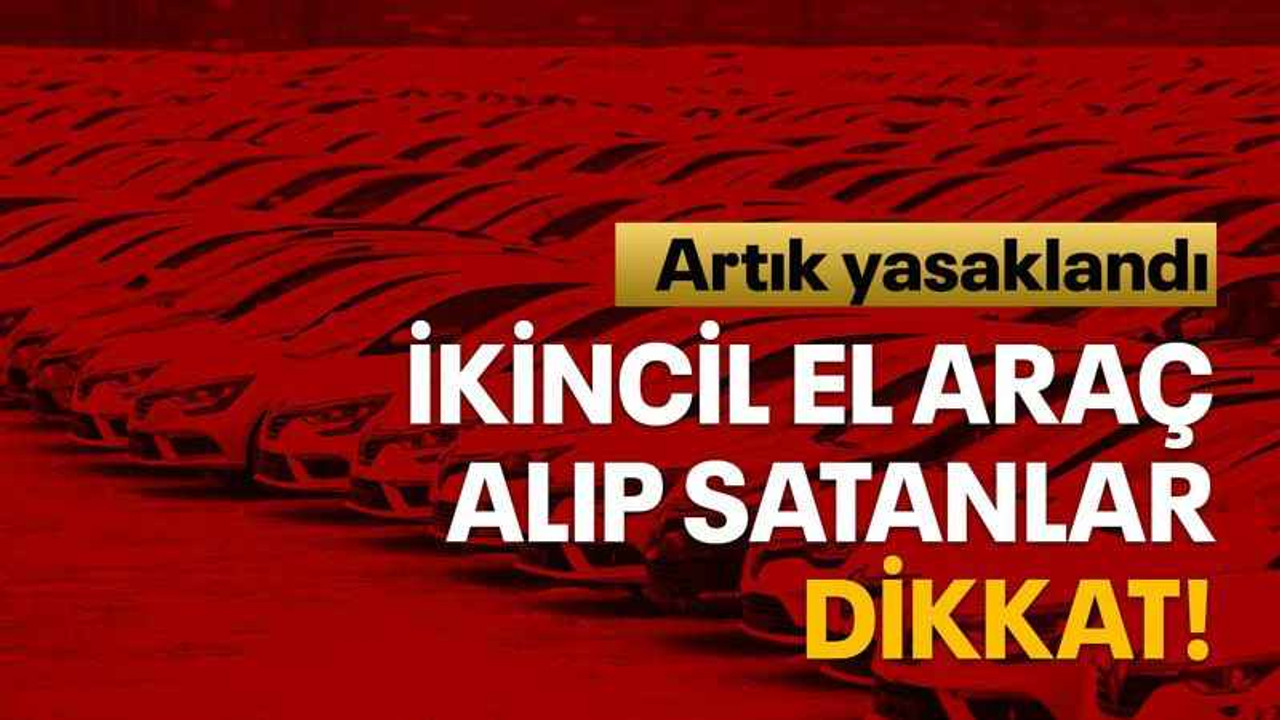 İkincil el araç alıp satanlar dikkat!